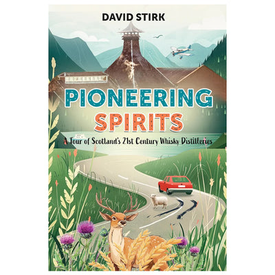 Pioneering Spirits by David Stirk, Whisky Book